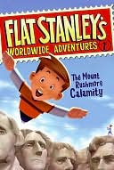 The Mount Rushmore Calamity (Flat Stanley's Worldwide Adventures Series #1)