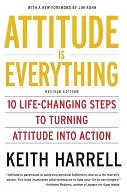Attitude Is Everything REV Ed: 10 Life-Changing Steps to Turning Attitude Into Action