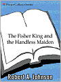 Fisher King and the Handless Maiden: Understanding the Wounded Feeling Function in Masculine and Feminine Psychology