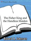 Fisher King and the Handless Maiden: Understanding the Wounded Feeling Function in Masculine and Feminine Psychology