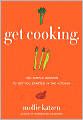 Get Cooking: 150 Simple Recipes to Get You Started in the Kitchen