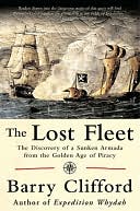 The Lost Fleet: The Discovery of a Sunken Armada from the Golden Age of Piracy