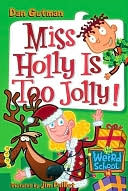Miss Holly Is Too Jolly! (My Weird School Series #14) by Dan Gutman: NOOK Book Cover