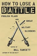 download How to Lose a Battle : Foolish Plans and Great Military Blunders book