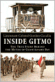 Inside Gitmo: The True Story Behind the Myths of Guantanamo Bay