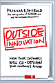 Outside Innovation: How Your Customers Will Co-Design Your Company's Future
