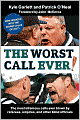 Worst Call Ever!: The Most Infamous Calls Ever Blown by Referees, Umpires, and Other Blind Officials