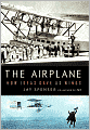 The Airplane: How Ideas Gave Us Wings