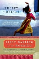 First Darling of the Morning: Selected Memories of an Indian Childhood