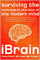 iBrain: Surviving the Technological Alteration of the Modern Mind
