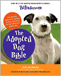 Petfinder.com: The Adopted Dog Bible: Your One-Stop Resource for Choosing, Training, and Caring for Your Sheltered or Rescued Dog
