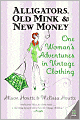 Alligators, Old Mink and New Money: One Woman's Adventures in Vintage Clothing