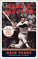 Reggie Jackson: The Life and Thunderous Career of Baseball's Mr. October