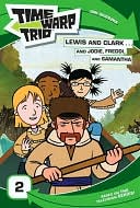 Lewis and Clark...and Jodie, Freddi, and Samantha (The Time Warp Trio Series)