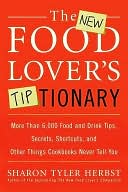 New Food Lover's Tiptionary: More than 6,000 Food and Drink Tips, Secrets, Shortcuts, and Other Things Cookbooks Never Tell You
