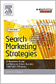 Search Marketing Strategies: A Marketer's Guide to Objective Driven Success from Search Engines