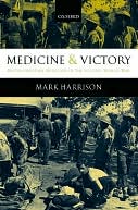 Medicine and Victory: British Military Medicine in the Second World War: British Military Medicine in the Second World War