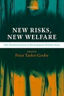 New Risks, New Welfare : the Transformation of the European Welfare State: The Transformation of the European Welfare State