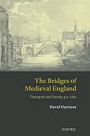 The Bridges of Medieval England: Transport and Society 400-1800: Transport and Society 400-1800