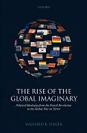 The Rise of the Global Imaginary: Political Ideologies from the French Revolution to the Global War on Terror: Political Ideologies from the French Revolution to the Global War on Terror