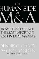 The Human Side of M & A: How CEOs Leverage the Most Important Asset in Deal Making: How CEOs Leverage the Most Important Asset in Deal Making