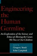 Engineering the Human Germline: An Exploration of the Science and Ethics of Altering the Genes We Pass to Our Children