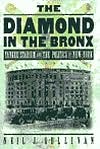The Diamond in the Bronx: Yankee Stadium and the Politics of New York: Yankee Stadium and the Politics of New York