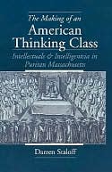 download The Making of an American Thinking Class : Intellectuals and Intelligentsia in Puritan Massachusetts book