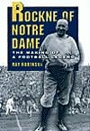 Rockne of Notre Dame: The Making of a Football Legend