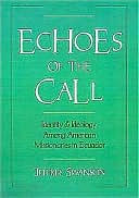 download Echoes of the Call : Identity and Ideology among American Missionaries in Ecuador book