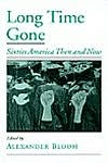 Long Time Gone : Sixties America Then and Now: Sixties America Then and Now