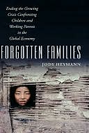 Forgotten Families: Ending the Growing Crisis Confronting Children and Working Parents in the Global Economy: Ending the Growing Crisis Confronting Children and Working Parents in the Global Economy