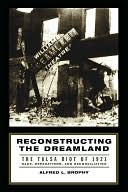 Reconstructing the Dreamland: The Tulsa Riot of 1921: Race, Reparations, and Reconciliation: The Tulsa Riot of 1921: Race, Reparations, and Reconciliation