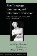 Sign Language Interpreting and Interpreter Education : Directions for Research and Practice: Directions for Research and Practice