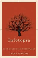 Infotopia : How Many Minds Produce Knowledge