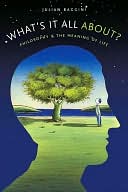 What's It All About?: Philosophy and the Meaning of Life: Philosophy and the Meaning of Life
