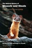 The Natural History of Weasels and Stoats : Ecology, Behavior, and Management: Ecology, Behavior, and Management
