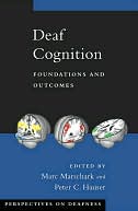 Deaf Cognition: Foundations and Outcomes: Foundations and Outcomes