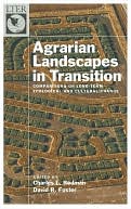 Agrarian Landscapes in Transition: Comparisons of Long-Term Ecological & Cultural Change: Comparisons of Long-Term Ecological & Cultural Change