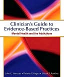 Clinician's Guide to Evidence Based Practices: Mental Health and the Addictions: Mental Health and the Addictions