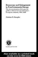 Democracy and Enlargement in Post-Communist Europe