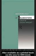 The Anthropology of Organizations