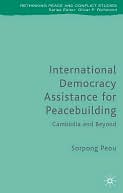International Democracy Assistance for Peacebuilding: Cambodia and Beyond