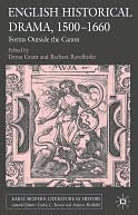 English Historical Drama, 1500-1660: Forms Outside the Canon