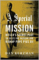 A Special Mission: Hitler's Secret Plot to Seize the Vatican and Kidnap Pope Pius XII