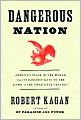 Dangerous Nation: America's Place in the World from Its Earliest Days to the Dawn of the Twentieth Century