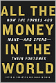 All the Money in the World: How the Forbes 400 Make--and Spend--Their Fortunes