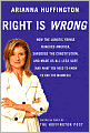 Right Is Wrong: How the Lunatic Fringe Hijacked America, Shredded the Constitution, and Made Us All Less Safe (and What You Need to Know to End the Madness)