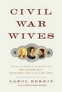 download Civil War Wives : The Lives and Times of Angelina Grimke Weld, Varina Howell Davis, and Julia Dent Grant book