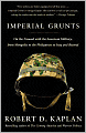 Imperial Grunts: On the Ground with the American Military, from Mongolia to the Philippines to Iraq